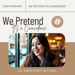 We Pretend It's a Coincidence | Sona Prashant