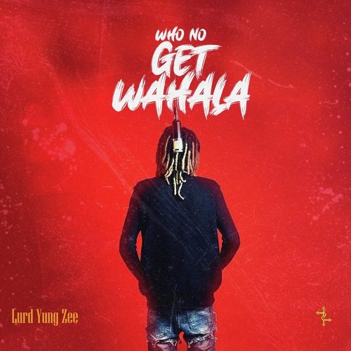 Who No Get Wahala cover art