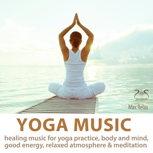 Yoga Music - Healing Music for Yoga Practice, Body and Mind, Good Energy, Relaxed Atmosphere & Meditation_poster_image