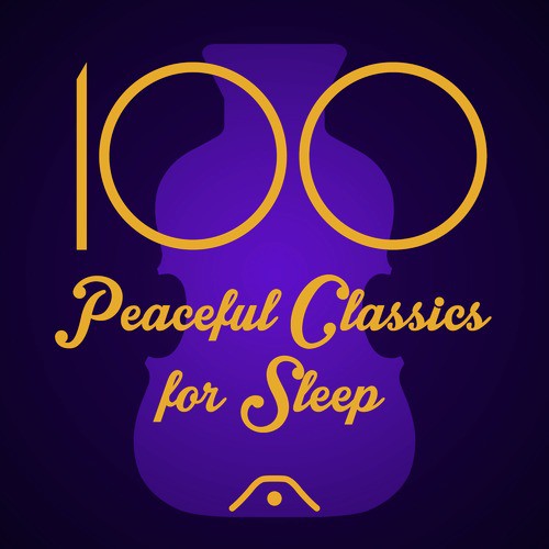 100 Peaceful Classics for Sleep