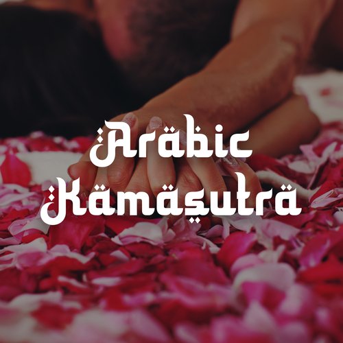 Arabic Kamasutra: Middle Eastern Music For Sex