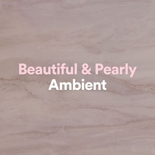 Beautiful &amp; Pearly Ambient_poster_image