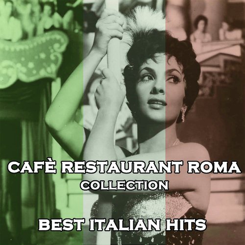 Cafè Restaurant Roma (Best Italian Hits Original Italian Classics Vol. 1)