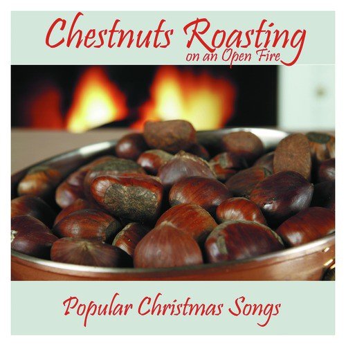 Chestnuts Roasting On An Open Fire - Popular Christmas Songs