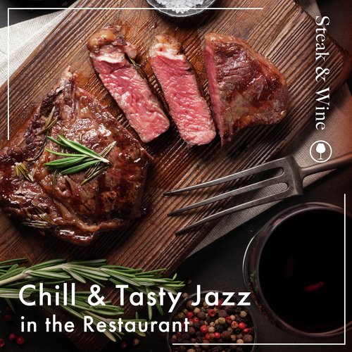 Chill &amp; Tasty Jazz in the Restaurant: Steak &amp; Wine_poster_image