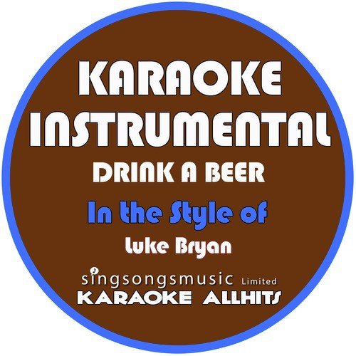 Drink a Beer (In the Style of Luke Bryan) [Karaoke Instrumental Version]