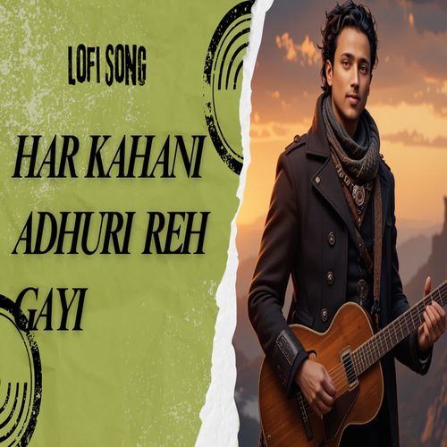 Har Kahani Adhuri Reh Gayi