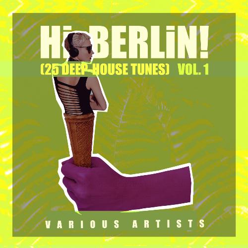 Hi Berlin! (25 Deep-House Tunes), Vol. 1