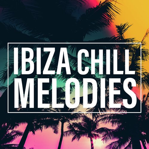 Ibiza Chill Melodies