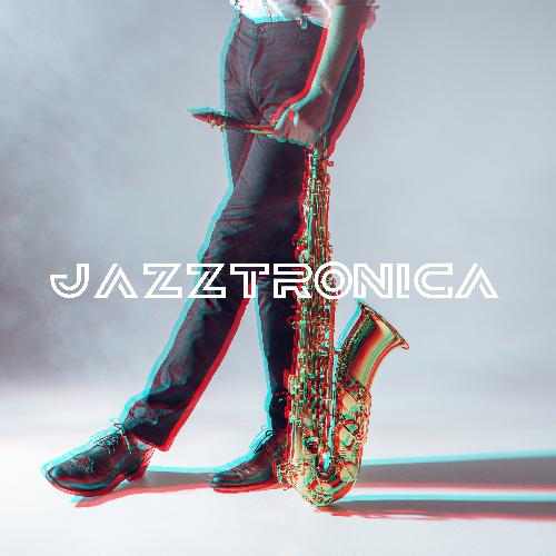 Jazztronica: Nu Jazz Instrumental Music