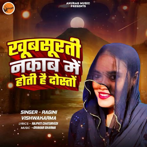 Khubsurati Nakab Me Hoti Hai Dosto
