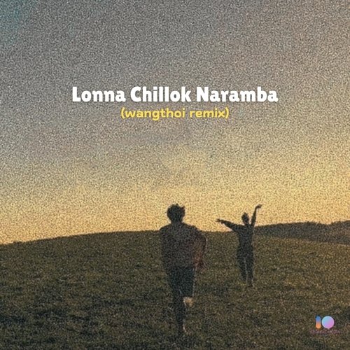 Lonna Chillok Naramba (wangthoi remix)