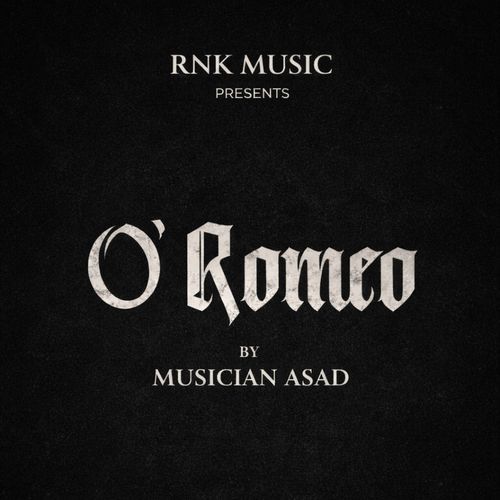 O' Romeo (Feat. MUSICIAN ASAD)