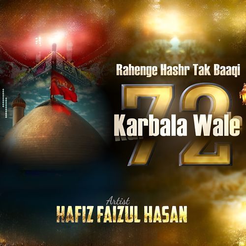 Rahenge Hashr Tak Baaqi 72 Karbala Wale