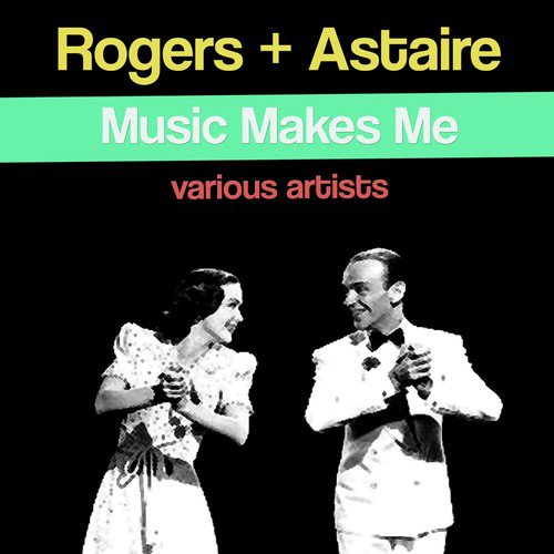 Rogers + Astaire: Music Makes Me