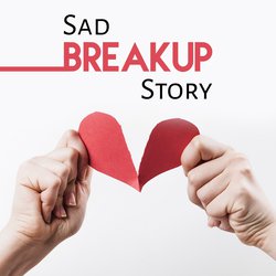 Sad Breakup Story, Broken Heart, Sentimental Memories, Tear Full Cry, Melancholic Mood