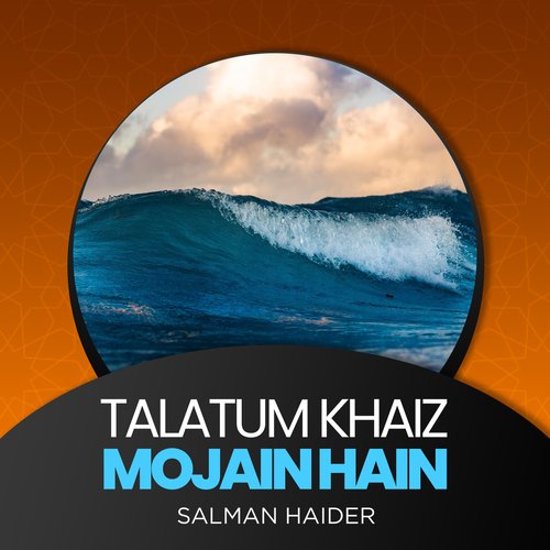 Talatum Khaiz Mojain Hain