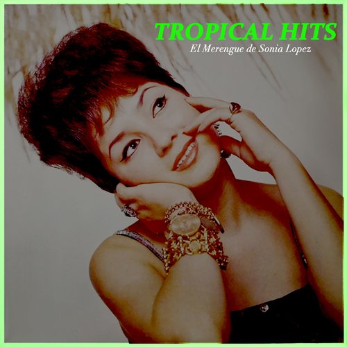 Tropical Hits - El Merengue De Sonia Lopez