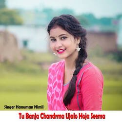 Tu Banja Chandrma Ujalo Hoja Seema-JDgxAToGUks