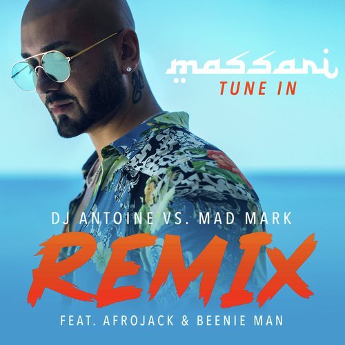 Tune In (DJ Antoine vs. Mad Mark Remix)