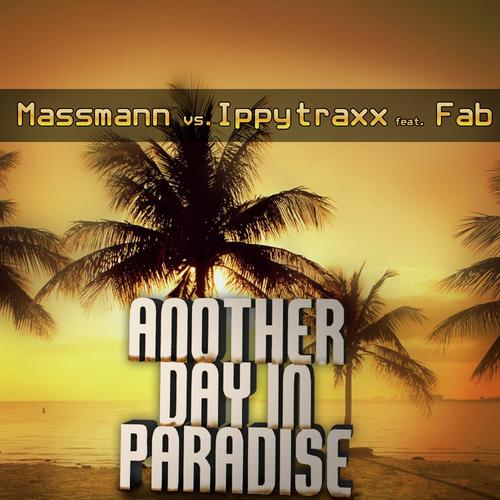 Another Day In Paradise (feat. Fab) [Massmann vs Ippytraxx]