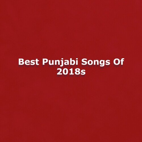 Best Punjabi Songs Of 2018s