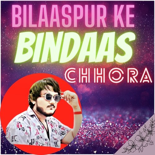 Bilaaspur Ke Bindas Chhora