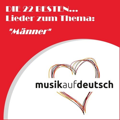 Die 22 besten... Lieder zum Thema: "Männer" (Musik auf Deutsch)