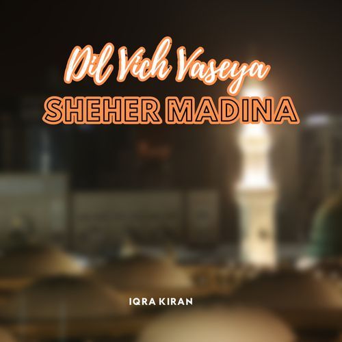 Dil Vich Vaseya Sheher Madina