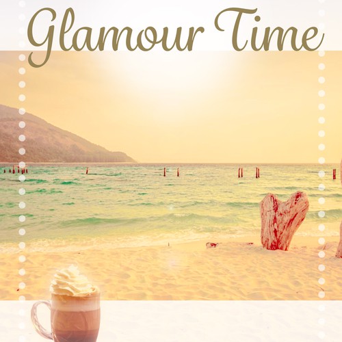 Glamour Time – Chill Tone, Lounge Ambient, Chill Out Music, Beach Music, Let Go, Relaxation, Glamour Time Music