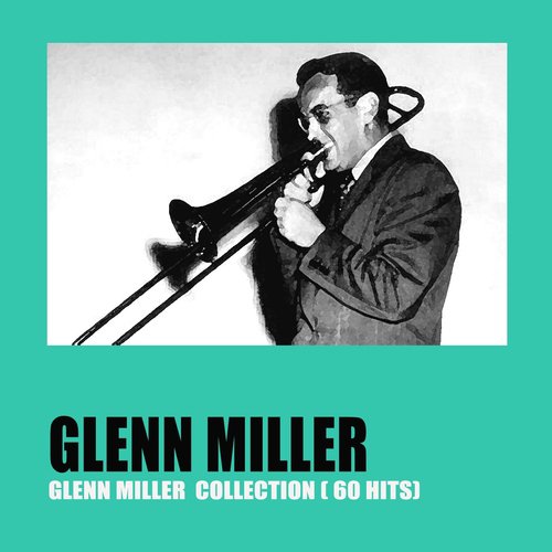 Glenn Miller Collection (60 Hits)