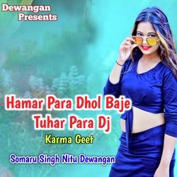 Hamar Para Dhol Baje Tuhar Para Dj Karma Geet-RFgPYCtFBF8