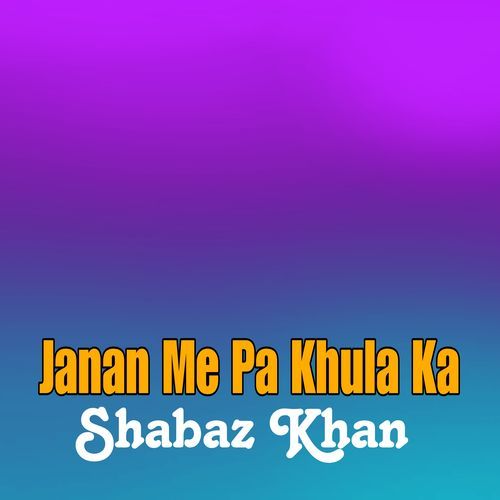 Janan Me Pa Khula Ka