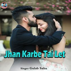 Jhan Karbe Tai Let