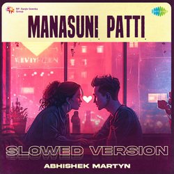 Manasuni Patti - Slowed Version-FCIKXhhRWEo