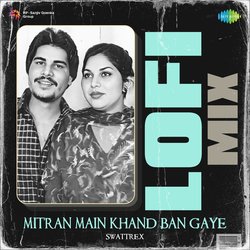 Mitran Main Khand Ban Gaye Lofi Mix-Ih0kckxafHI