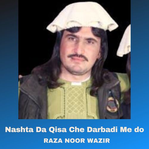 Nashta Da Qisa Che Darbadi Me do