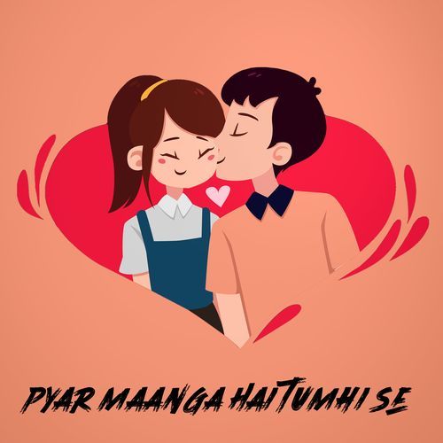 Pyar Maanga Hai Tumhi Se