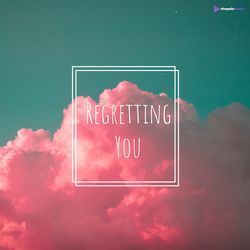 Regretting You