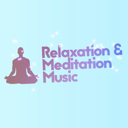 Relaxation & Meditation Music