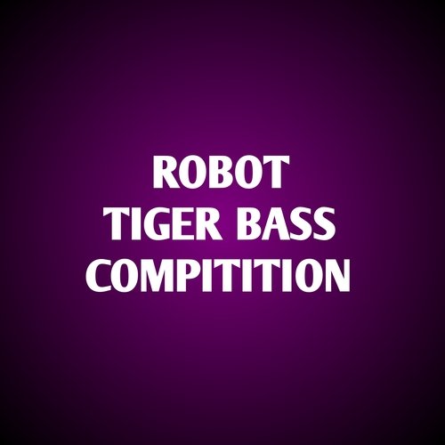 Robot Tiger Bass Compitition