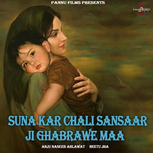 Suna Kar Chali Sansaar Jee Ghabrawe Maa