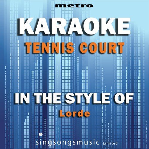 Tennis Court (In the Style of Lorde) [Karaoke Version]