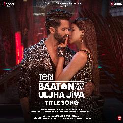 Teri Baaton Mein Aisa Uljha Jiya Title Song (From &quot;Teri Baaton Mein Aisa Uljha Jiya&quot;)-RA5TBDp2RUc