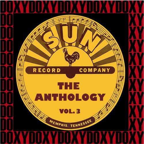 The Anthology of Sun Records, Vol. 3 (Hd Remastered Edition, Doxy Collection)