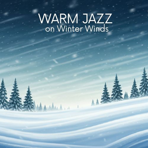 Warm Jazz on Winter Winds_poster_image