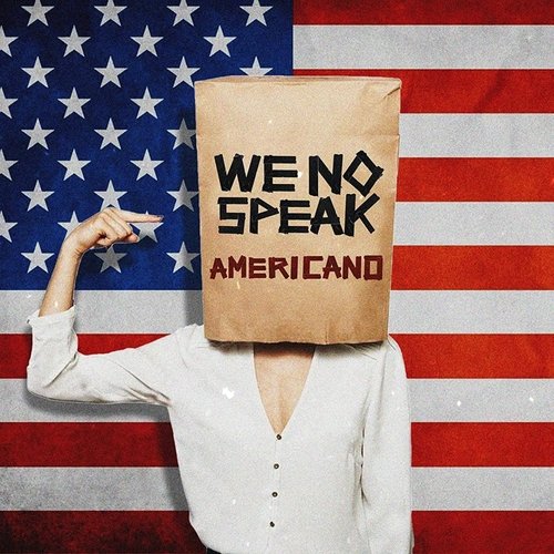 We No Speak Americano