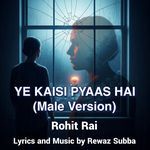 Ye Kaisi Pyaas Hai (Male Version)