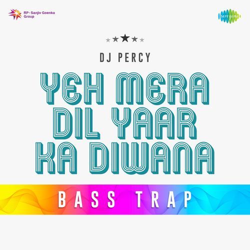 Yeh Mera Dil Yaar Ka Diwana Bass Trap