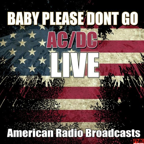 Baby Please Dont Go (Live)